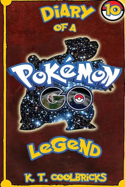 Diary of a Pokemon Go Legend: 10 - Paperback