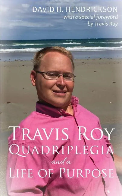 Travis Roy: Quadriplegia and a Life of Purpose - Paperback