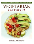 Vegetarian On The GO: Easy and Quick Recipes for Busy Vegetarians! - Paperback