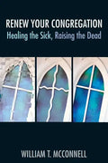 Renew Your Congregation: Healing the Sick, Raising the Dead - Paperback