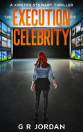 The Execution of Celebrity: A Kirsten Stewart Thriller - Paperback