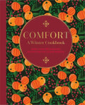 Comfort: A Winter Cookbook: More Than 150 Warming Recipes for the Colder Months - Hardcover