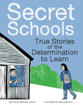 Secret Schools: True Stories of the Determination to Learn - Hardcover