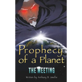 Prophecy of a Planet: The Meeting - Hardcover