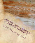 Understanding Dementia: Health and Social Care Training Workbook - Paperback