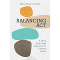 Balancing ACT: A Mind, Body, Spirit Approach to Optimal Health - Paperback
