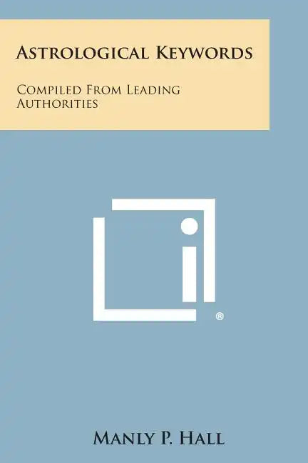 Astrological Keywords: Compiled from Leading Authorities - Paperback