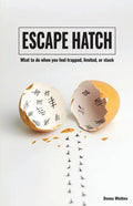 Escape Hatch: What to do when you feel trapped, limited, or stuck - Paperback