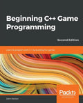 Beginning C++ Game Programming - Second Edition: Learn to program with C++ by building fun games - Paperback
