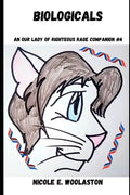 Biologicals: An Our Lady of Righteous Rage Story - Paperback