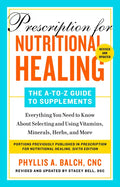Prescription for Nutritional Healing: The A-To-Z Guide to Supplements, 6th Edition: Everything You Need to Know about Selecting and Using Vitamins, Mi - Paperback