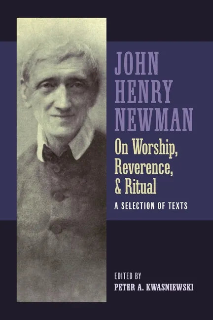 Newman on Worship, Reverence, and Ritual - Paperback