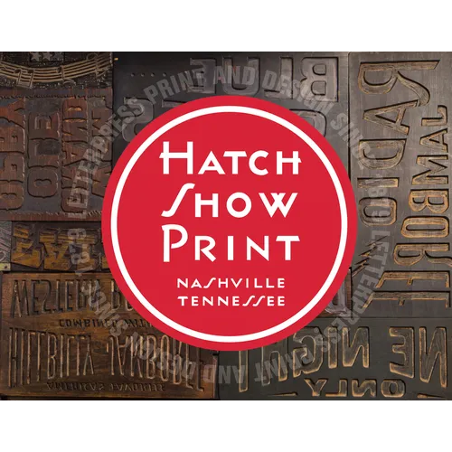 Hatch Show Print: American Letterpress Since 1879 - Paperback