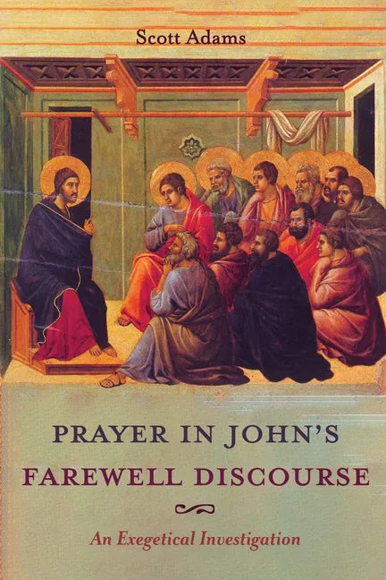 Prayer in John's Farewell Discourse: An Exegetical Investigation - Paperback