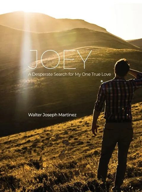 Joey: A Desperate Search for My One True Love - Hardcover