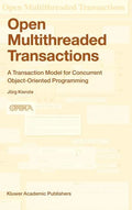 Open Multithreaded Transactions: A Transaction Model for Concurrent Object-Oriented Programming - Hardcover