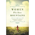 Women Who Move Mountains: Praying with Confidence, Boldness, and Grace - Paperback