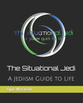 The Situational Jedi: A Jediism Guide for Life - Paperback