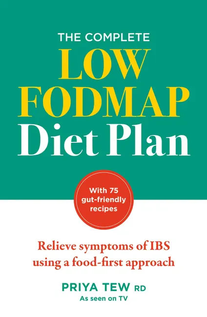 The Complete Low Fodmap Diet Plan: Relieve Symptoms of Ibs Using a Food-First Approach - Paperback
