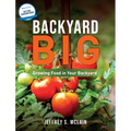 Backyard Big: Growing Food in Your Backyard - Hardcover