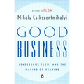 Good Business: Leadership, Flow, and the Making of Meaning - Paperback