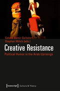 Creative Resistance: Political Humor in the Arab Uprisings - Paperback