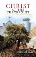 Christ at the Checkpoint: Blessed Are the Peacemakers - Paperback