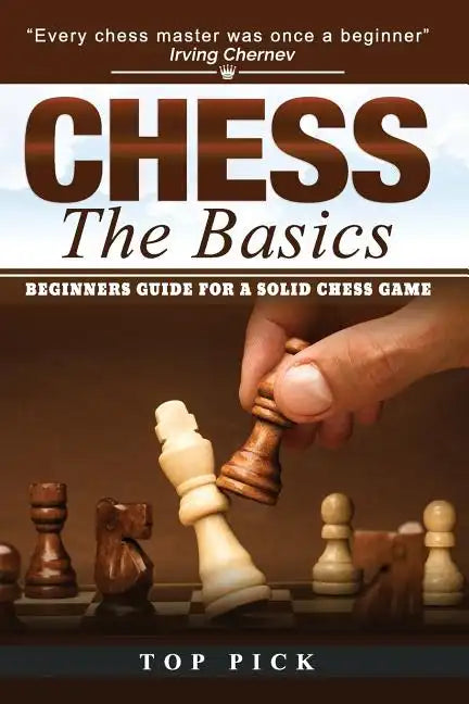 Chess the Basics: Beginners Guide for a Solid Chess Game - Paperback