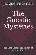 The Gnostic Mysteries: The Lost Secrets of the Inner Christ - Paperback