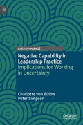 Negative Capability in Leadership Practice: Implications for Working in Uncertainty - Hardcover