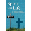 Spirit and Life: A Franciscan Guide for Spiritual Reflection - Paperback