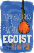 Confessions of a Failed Egoist: and Other Essays - Paperback