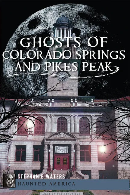 Ghosts of Colorado Springs and Pikes Peak - Paperback