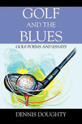 Golf and the Blues: Golf Poems and Essays - Paperback