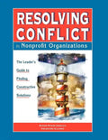 Resolving Conflict in Nonprofit Organizations: The Leaders Guide to Constructive Solutions - Hardcover