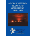 Air War Vietnam Plans and Operations 1969 - 1975 - Paperback