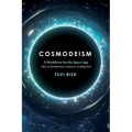 Cosmodeism: A Worldview for the Space-Age: A Worldview for the Space-Age: How an Evolutionary Cosmos is Creating God: How an Evolu - Paperback