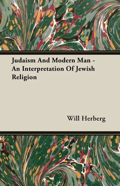 Judaism And Modern Man - An Interpretation Of Jewish Religion - Paperback