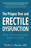 The Priapus Shot and Erectile Dysfunction: What You Need to Know About the P-Shot - Paperback