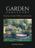 Garden Sanctuary: Designing for Comfort, Wholeness and Connection - Hardcover