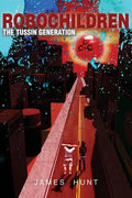 RoboChildren: The Tussin Generation - Paperback