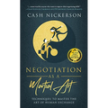 Negotiation as a Martial Art: Techniques to Master the Art of Human Exchange - Paperback