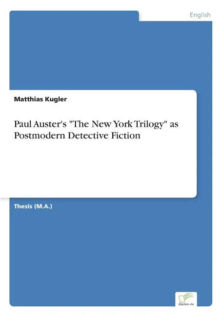 Paul Auster's "The New York Trilogy" as Postmodern Detective Fiction - Paperback