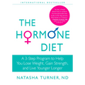 The Hormone Diet: A 3-Step Program to Help You Lose Weight, Gain Strength, and Live Younger Longer - Paperback