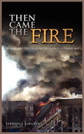 Then Came the Fire: Personal Accounts from the Pentagon, 11 September 2001 - Hardcover