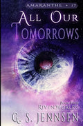 All Our Tomorrows: Riven Worlds Book Four - Paperback