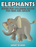 Elephants: Super Fun Coloring Books for Kids and Adults - Paperback
