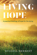 Living Hope: A Practical Theology of Hope for the Dying - Paperback