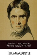 On Heroes, Hero-Worship, and The Heroic in History - Paperback