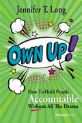 Own Up!: How to Hold People Accountable Without All the Drama - Hardcover